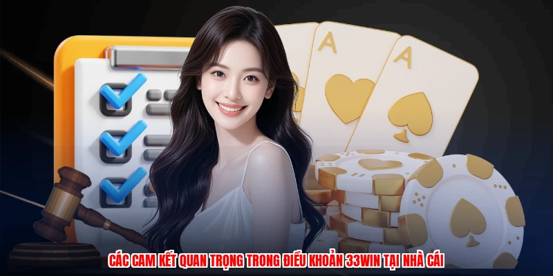 Các cam kết quan trọng trong điều khoản 33Win tại nhà cái