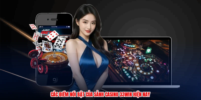 Các điểm nổi bật của sảnh casino 33Win hiện nay