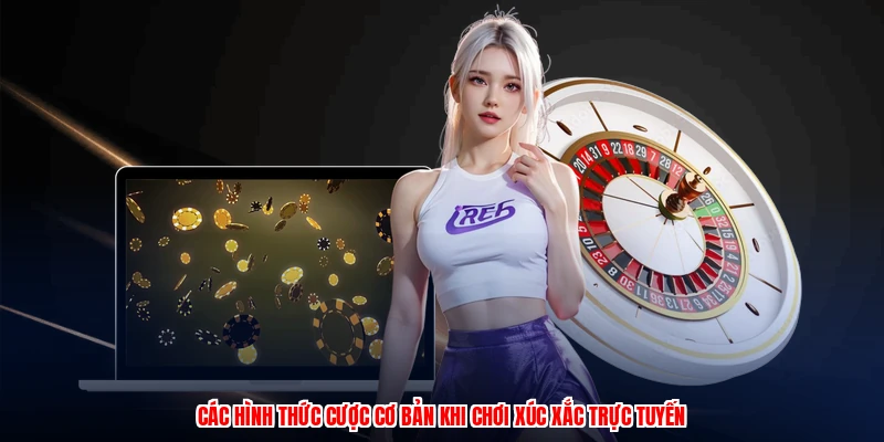 Các hình thức cược cơ bản khi chơi xúc xắc trực tuyến