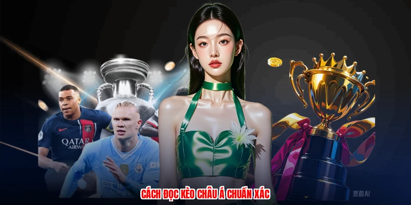 Cách đọc kèo Châu Á chuẩn xác