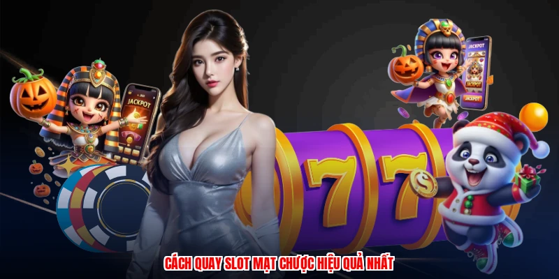 Cách quay slot mạt chược hiệu quả nhất