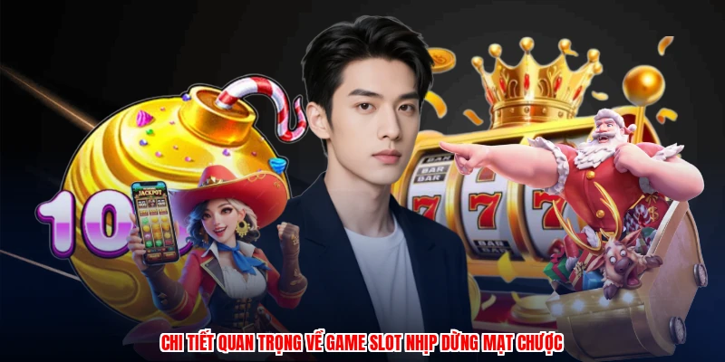 Chi tiết quan trọng về game slot nhịp dừng mạt chược