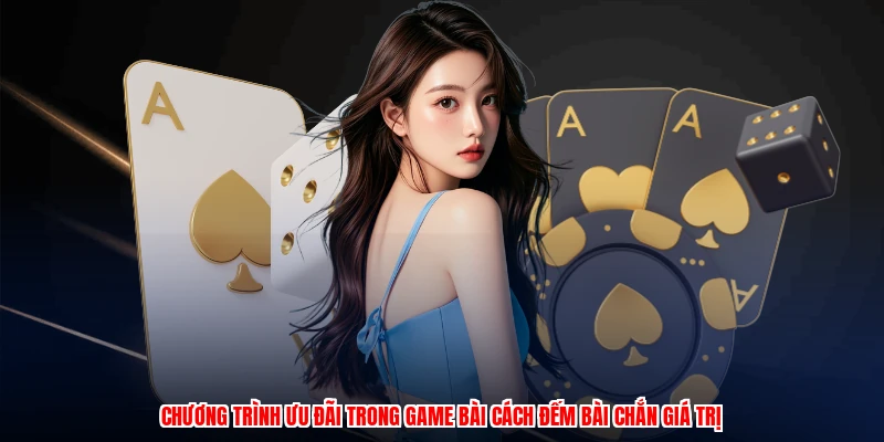 Chương trình ưu đãi trong game bài cách đếm bài chắn giá trị