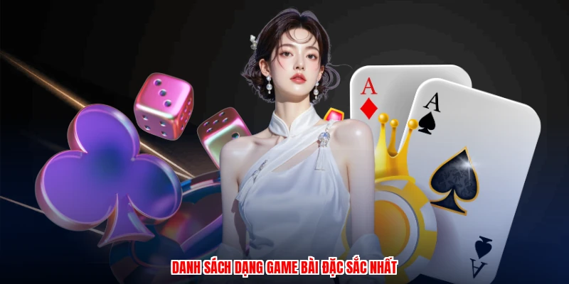 Danh sách dạng game bài đặc sắc nhất