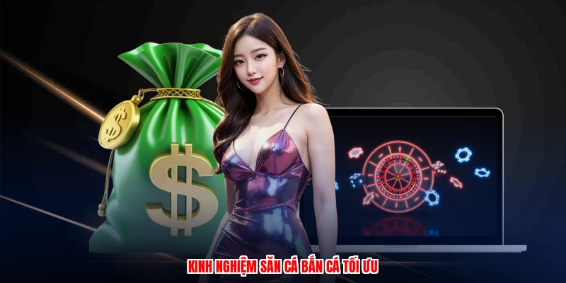 Kinh nghiệm săn cá bắn cá tối ưu