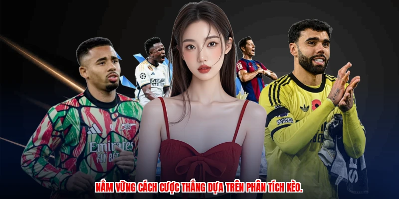 Nắm vững cách cược thắng dựa trên phân tích kèo.