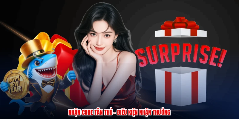 Nhận code tân thủ - Điều kiện nhận thưởng