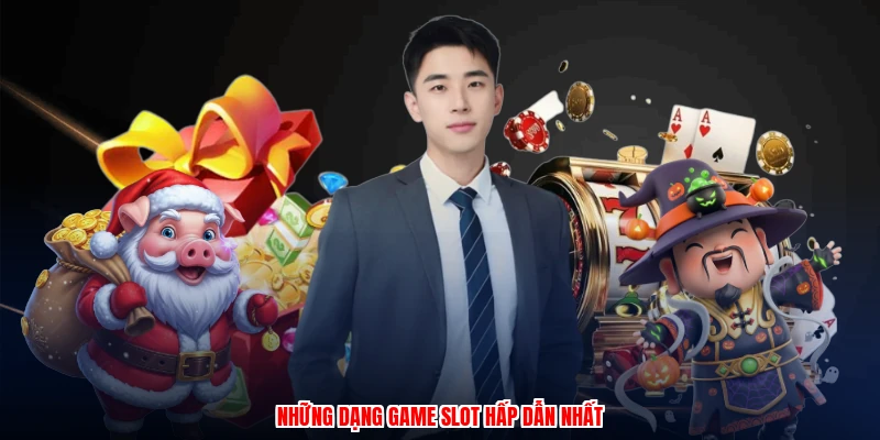 Những dạng game slot hấp dẫn nhất