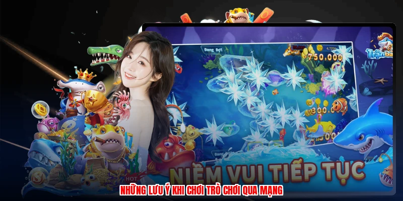 Những lưu ý khi chơi trò chơi qua mạng