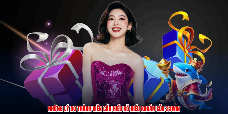 Những lý do thành viên cần hiểu rõ điều khoản của 33Win