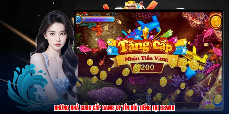 Những nhà cung cấp game uy tín nổi tiếng tại 33Win