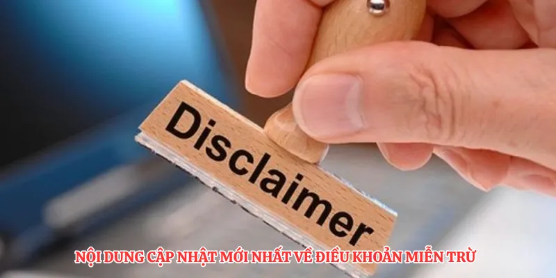 Nội dung cập nhật mới nhất về điều khoản miễn trừ