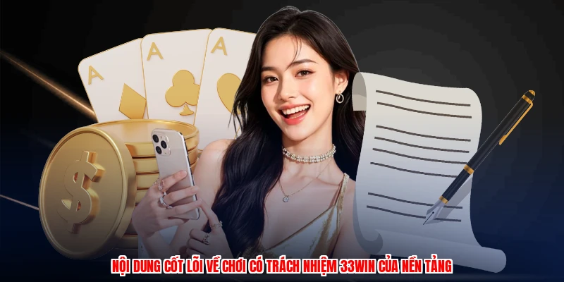 Nội dung cốt lõi về chơi có trách nhiệm 33Win của nền tảng