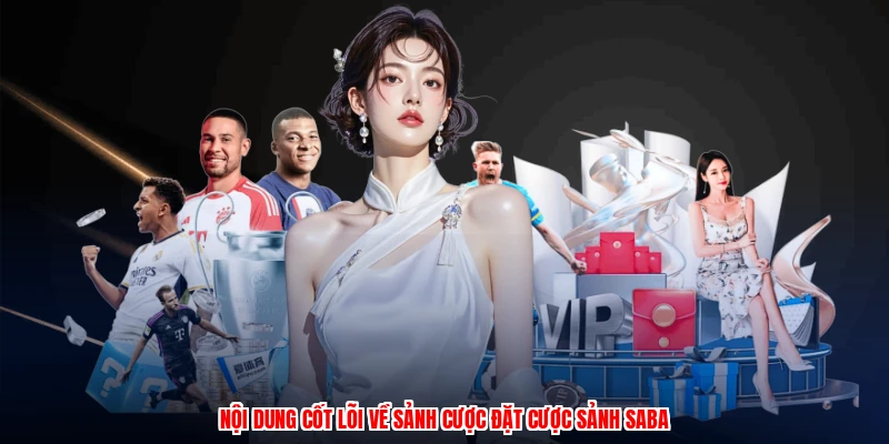 Nội dung cốt lõi về sảnh cược đặt cược sảnh SABA