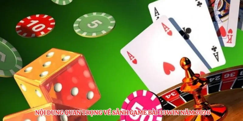 Nội dung quan trọng về sảnh game bài 33Win năm 2026