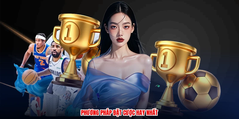 Phương pháp đặt cược hay nhất