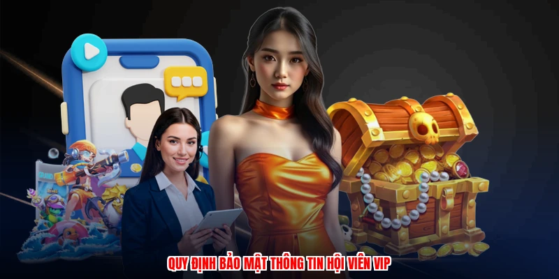 Quy định bảo mật thông tin hội viên VIP