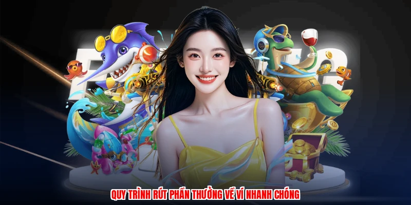 Quy trình rút phần thưởng về ví nhanh chóng