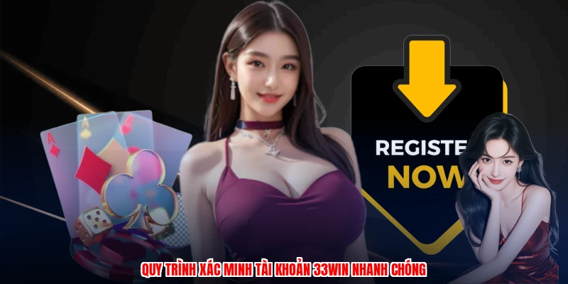 Quy trình xác minh tài khoản 33Win nhanh chóng