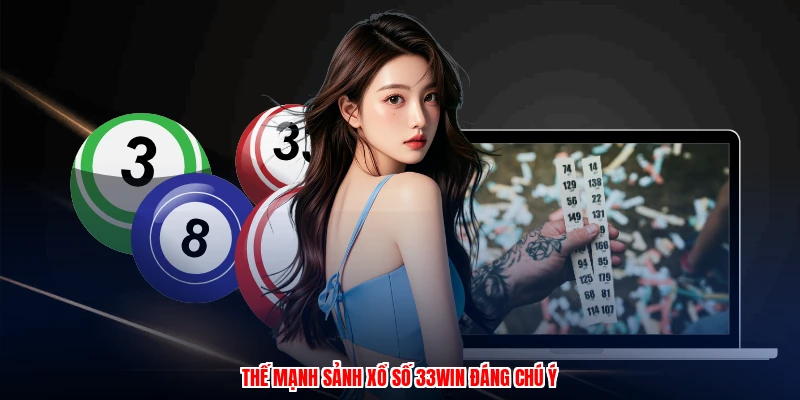 Thế mạnh sảnh xổ số 33Win đáng chú ý