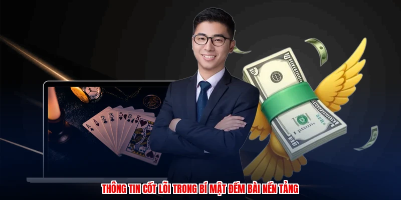 Thông tin cốt lõi trong bí mật đếm bài nền tảng