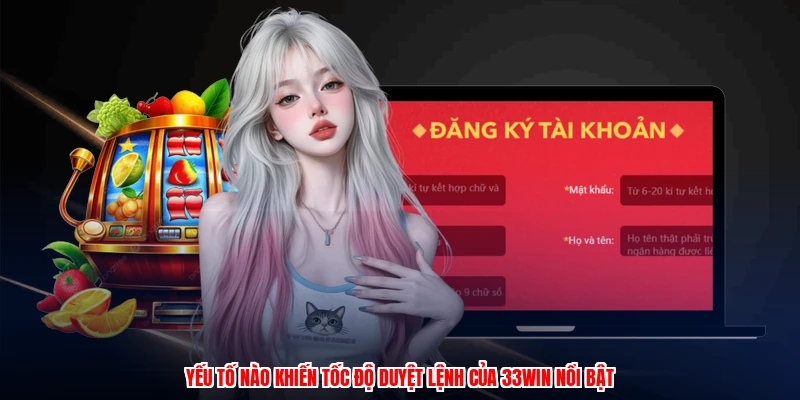Yếu tố nào khiến tốc độ duyệt lệnh của 33Win nổi bật